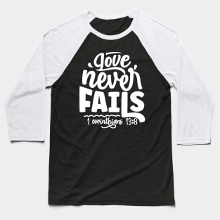 Love Never Fails 1 Corinthians 13:8 Inspirational Verse Baseball T-Shirt